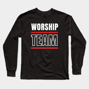 Worship Team | Christian Typography Long Sleeve T-Shirt